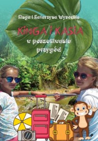 Kinga i Kasia w poszukiwaniu przygód - okładka książki