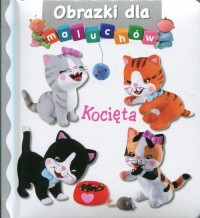 Kocięta. Obrazki dla maluchów - okładka książki