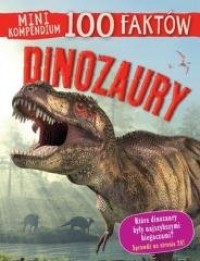Mini kompendium. 100 faktów. Dinozaury - okładka książki