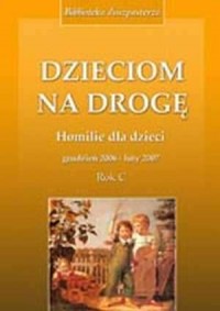 Dzieciom na drogę. Homilie dla - okładka książki