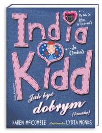 India Kidd 1. Jak być dobrym (troszkę) - okładka książki