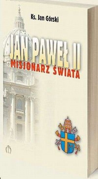 Jan Paweł II. Misjonarz świata - okładka książki