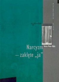 Narcyzm. Zaklęte ja. Seria: Psychologia - okładka książki