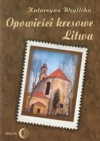 Opowieści kresowe. Litwa - okładka książki