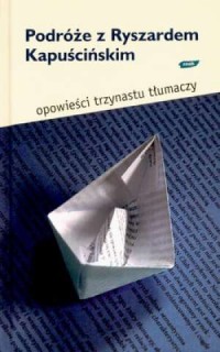 Podróże z Ryszardem Kapuścińskim. - okładka książki