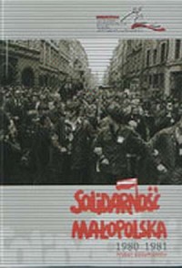 Solidarność. Małopolska 1980-1981. - okładka książki