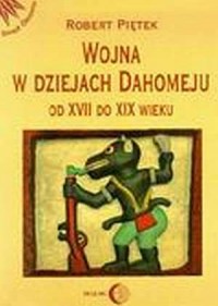 Wojna w dziejach Dahomeju od XVII - okładka książki