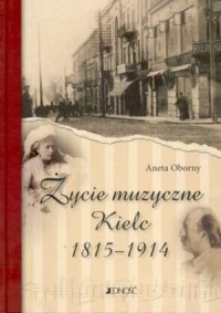 Życie muzyczne Kielc 1815-1914 - okładka książki
