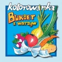 Bukiet z warzyw - kolorowanka - okładka książki