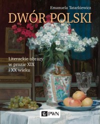 Dwór polski. Literackie obrazy - okładka książki