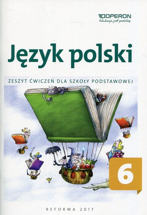 Język Polski. Klasa 6. Szkoła Podstawowa. Zeszyt ćwiczeń - Podręcznik ...