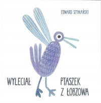 Wyleciał ptaszek z Łobzowa - okładka książki