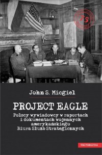 Project Eagle. Polscy wywiadowcy - okładka książki