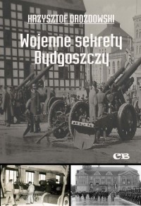 Wojenne sekrety Bydgoszczy - okładka książki
