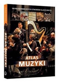 Atlas muzyki. 100 najsłynniejszych - okładka książki