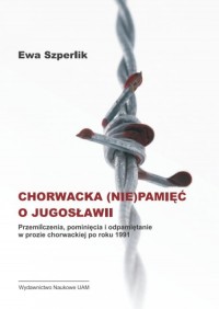 Chorwacka (nie)pamięć o Jugosławii - okładka książki