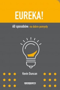 Eureka! 60 sposobów: na dobre pomysły - okładka książki