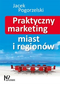 Praktyczny marketing miast i regionów - okładka książki