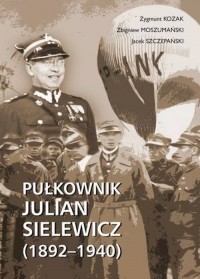 Pułkownik Julian Sielewicz (1892-1940) - okładka książki