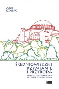 Średniowieczni Rzymianie i przyroda. - okładka książki