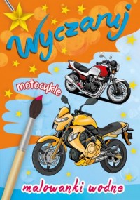 Wyczaruj motocykle. Malowanki wodne - okładka książki