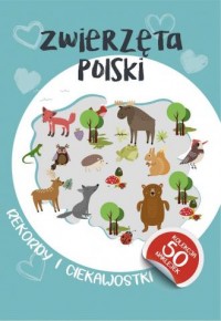 Zwierzęta Polski. Rekordy i ciekawostki - okładka książki