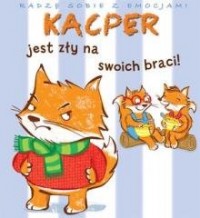 Kacper jest zły na swoich braci! - okładka książki