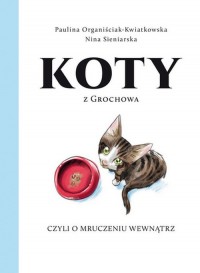 Koty z Grochowa, czyli o mruczeniu - okładka książki