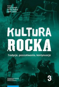 Kultura rocka 3. Tradycje, poszukiwania, - okładka książki