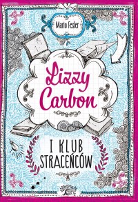 Lizzy Carbon i Klub Straceńców - okładka książki