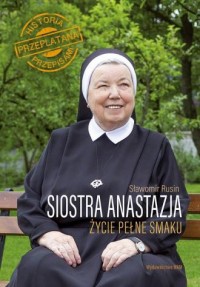 Siostra Anastazja. Życie pełne - okładka książki