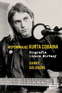 Wspominając Kurta Cobaina. Biografia - okładka książki