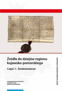 Źródła do dziejów regionu kujawsko-pomorskiego - okładka książki