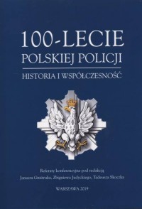 100-lecie polskiej policji. Historia - okładka książki