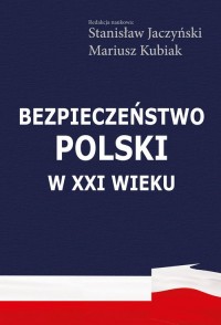 Bezpieczeństwo Polski w XXI wieku - okładka książki