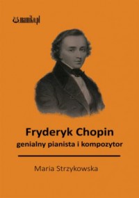 Fryderyk Chopin. Genialny kompozytor - okładka książki