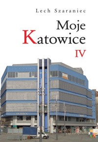 Moje Katowice IV - okładka książki