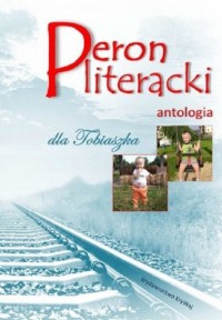 Peron literacki dla Tobiaszka Antologia - okładka książki