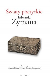 Światy poetyckie Edwarda Zymana - okładka książki