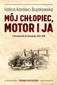 Mój chłopiec, motor i ja. Z Druskiennik - okładka książki