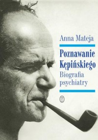 Poznawanie Kępińskiego. Biografia - okładka książki