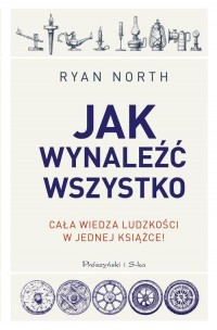 Jak wynaleźć wszystko. Poradnik - okładka książki