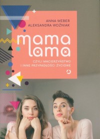 Mama lama czyli macierzyństwo i - okładka książki