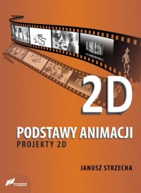 Podstawy animacji Projekty 2D - okładka książki