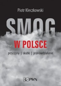 Smog w Polsce. Przyczyny, wpływ - okładka książki