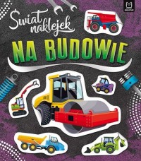 Świat naklejek. Na budowie - okładka książki