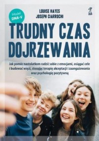 Trudny czas dojrzewania. Jak pomóc - okładka książki