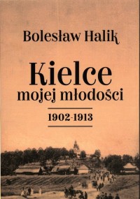 Kielce mojej młodości 1902-1913 - okładka książki