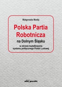 Polska Partia Robotnicza na Dolnym - okładka książki