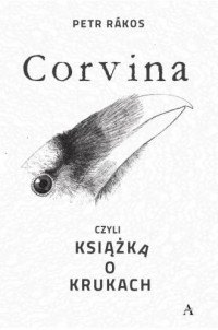 Corvina, czyli książka o krukach - okładka książki